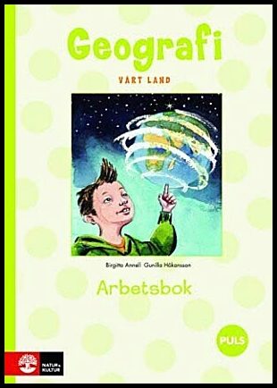 Annell, Birgitta| Håkansson, Gunilla | PULS Geografi 1-3 Vårt land Arbetsbok