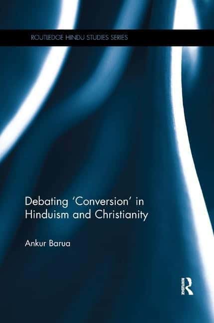 Barua, Ankur | Debating conversion in hinduism and christianity