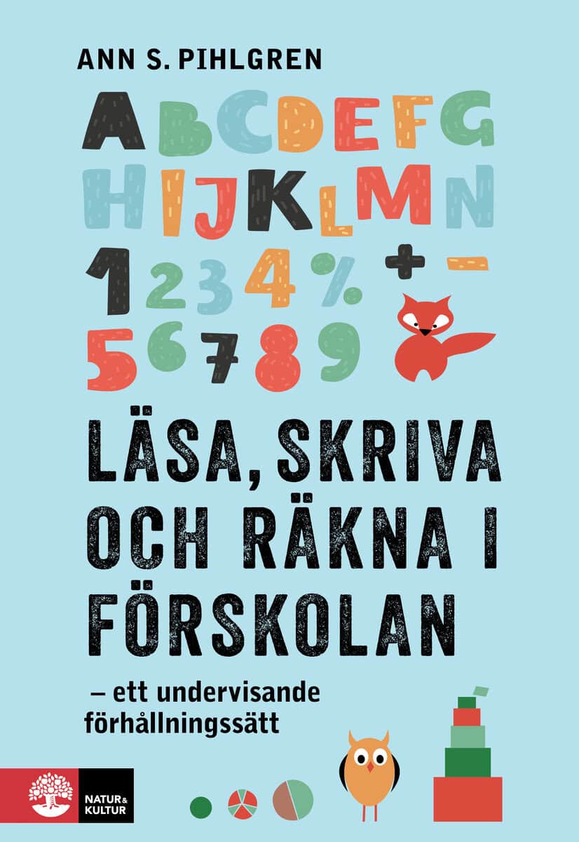Pihlgren, Ann S. | Läsa, skriva och räkna i förskolan : Ett undervisande förhållningssätt