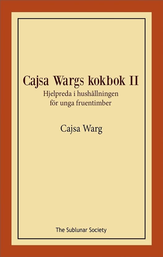 Warg, Cajsa | Cajsa Wargs kokbok II : Hjelpreda i hushållningen för unga fruentimber. Vol II