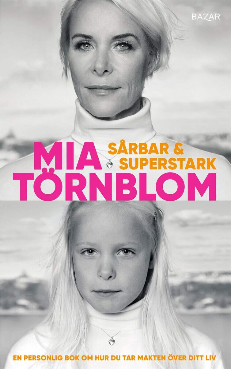 Törnblom, Mia | Sårbar och superstark : En personlig bok om hur du tar makten över ditt liv