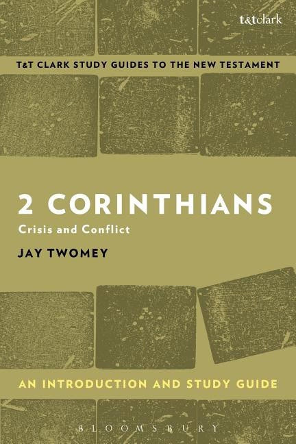 Twomey, Jay (university Of Cincinatti, Usa) | 2 corinthians : An introduction and study guide - crisis and conflict