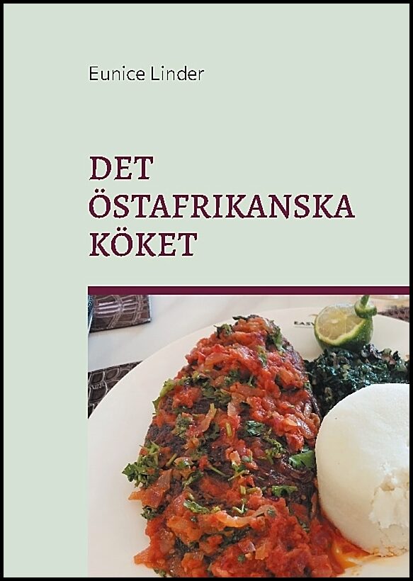 Linder, Eunice | Det östafrikanska köket : Bjud hem till en enkel middag med sting