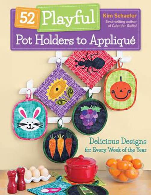 Schaefer, Kim | 52 playful pot holders to applique : Delicious designs for every week of th