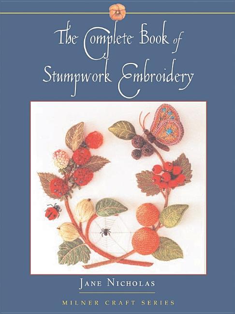 Nicholas, Jane | Complete book of stumpwork embroidery