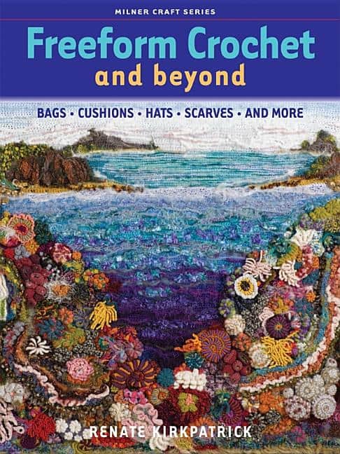 Kirkpatrick, Renate | Freeform crochet and beyond : Bags, cushions, hats, scarves and more
