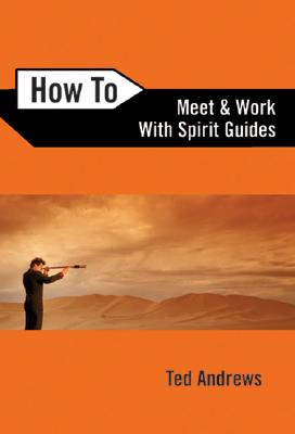 Andrews, Ted | How to meet and work with spirit guides