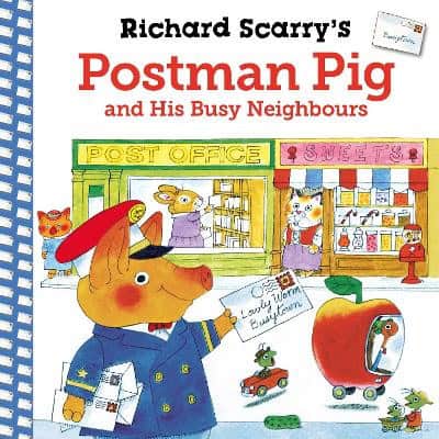 Scarry, Richard | Richard Scarry's Postman Pig and His Busy Neighbours
