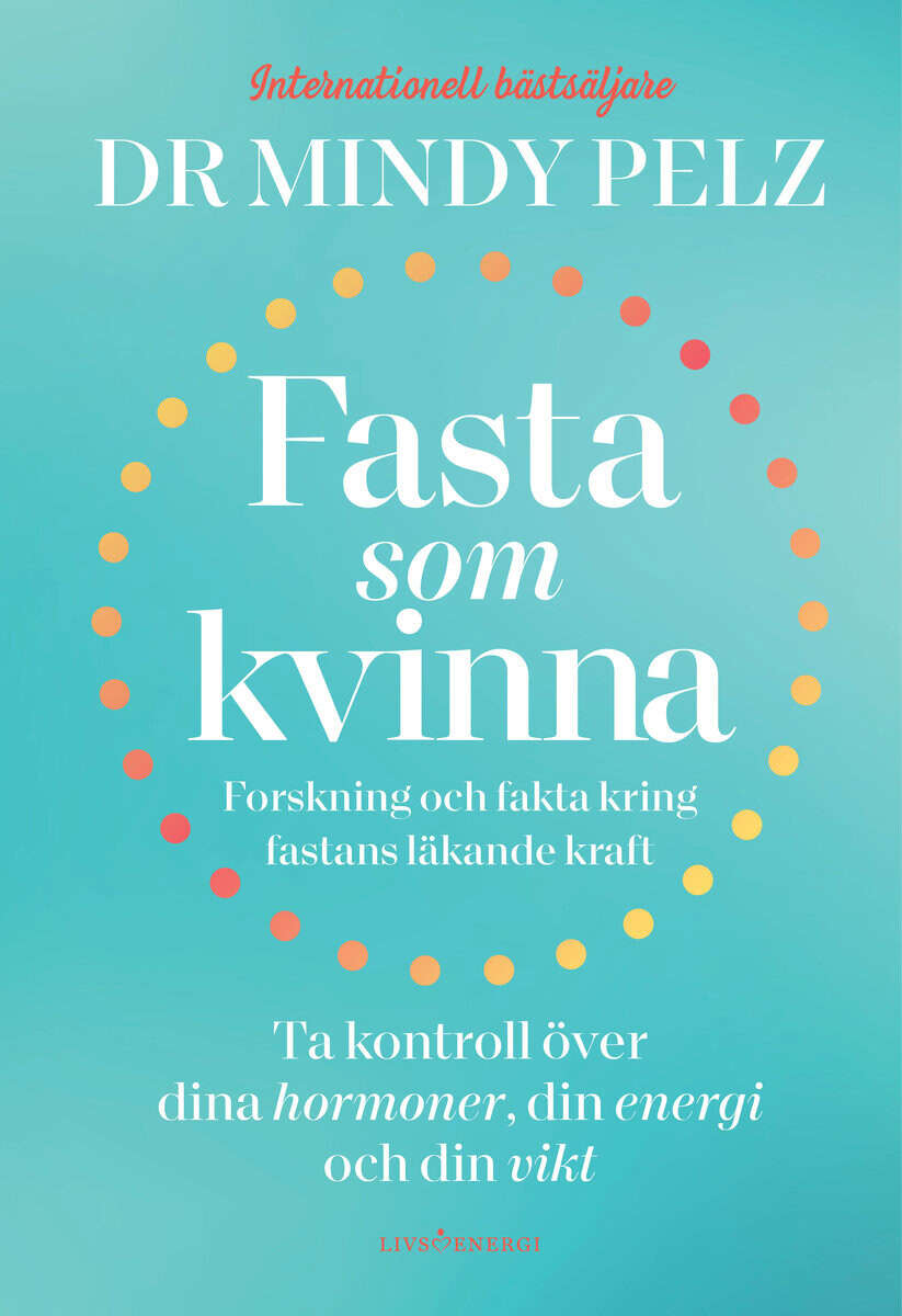 Pelz, Mindy | Fasta som kvinna : Forskning och fakta kring fastans läkande kraft