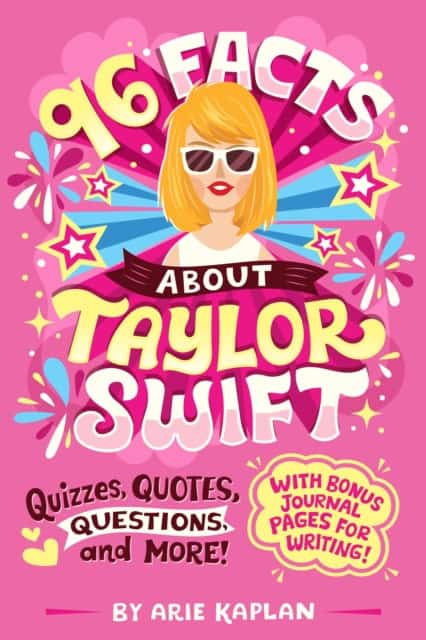 Kaplan, Arie | 96 Facts About Taylor Swift