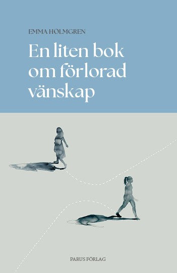 Holmgren, Emma | En liten bok om förlorad vänskap