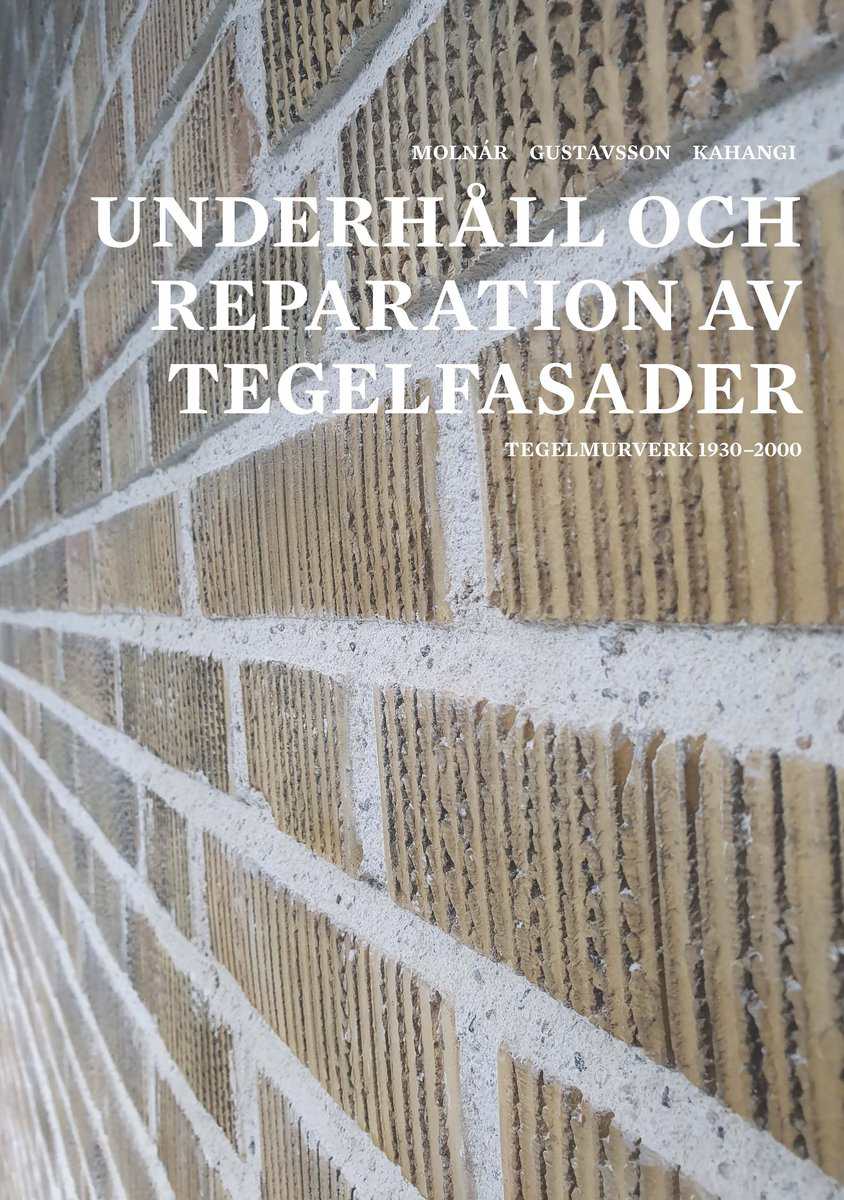 Gustavsson, Tomas | Kahangi, Mohammad | Molnár, Miklós | Underhåll och reparation av tegelfasader