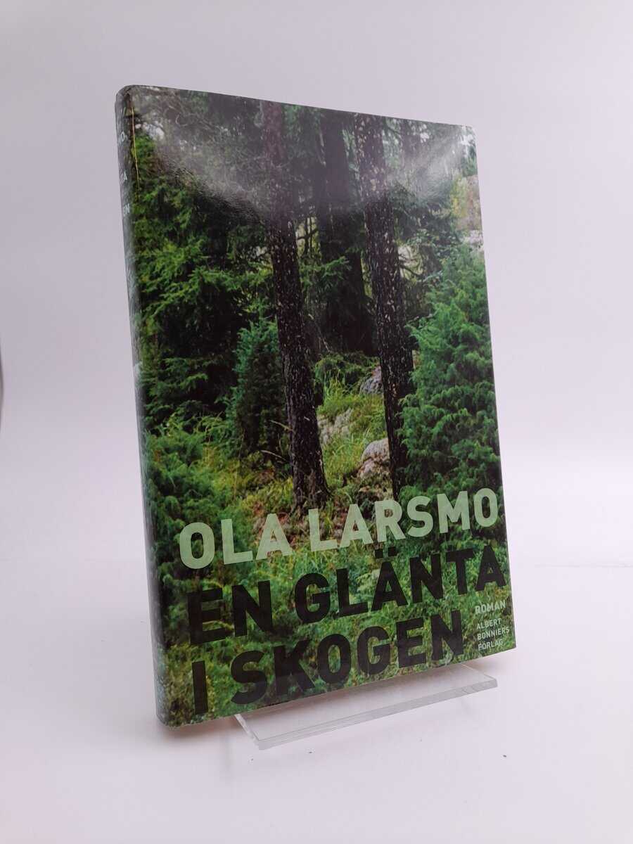 Larsmo, Ola | En glänta i skogen : Roman