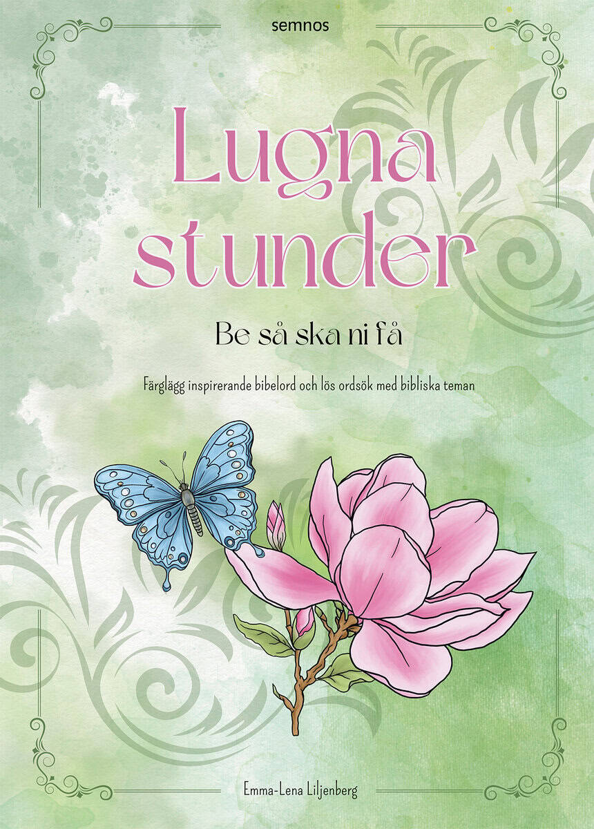 Liljenberg, Emma-Lena | Lugna stunder. Be så ska ni få : Be så ska ni få