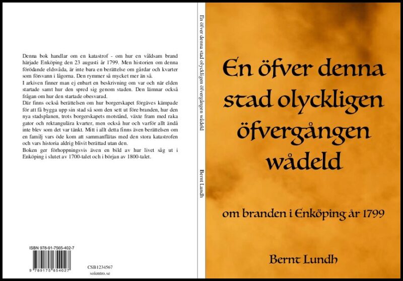 Lundh, Bernt | En öfver denna stad olyckligen öfvergången wådeld : Om branden i Enköping år 1799