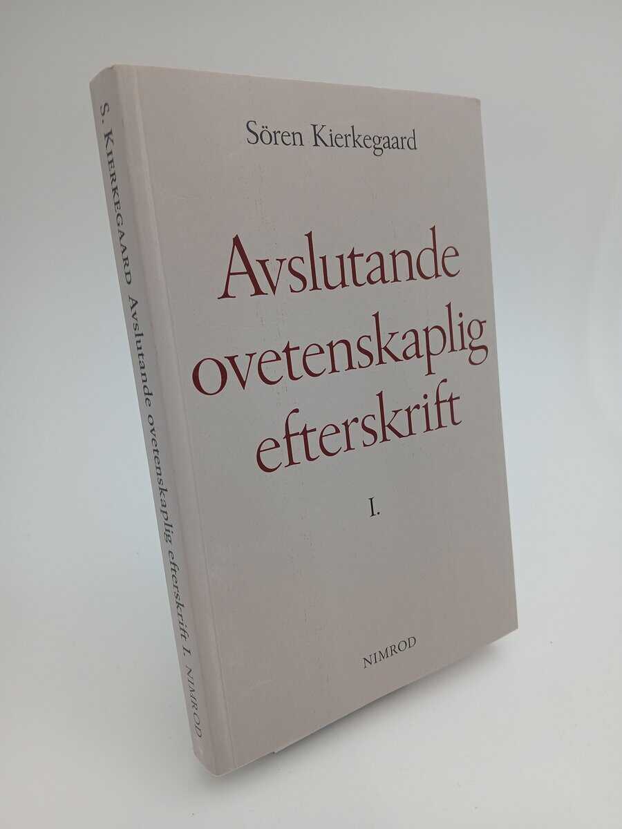 Kierkegaard, Sören | Avslutande ovetenskaplig efterskrift : Vol 1. Med kommentarer