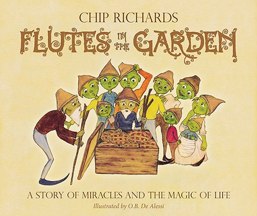 Chip RichardsIllustrated by O. B. De Alessi | Flutes In The Garden : A Story of Miracles and the Magic of Life