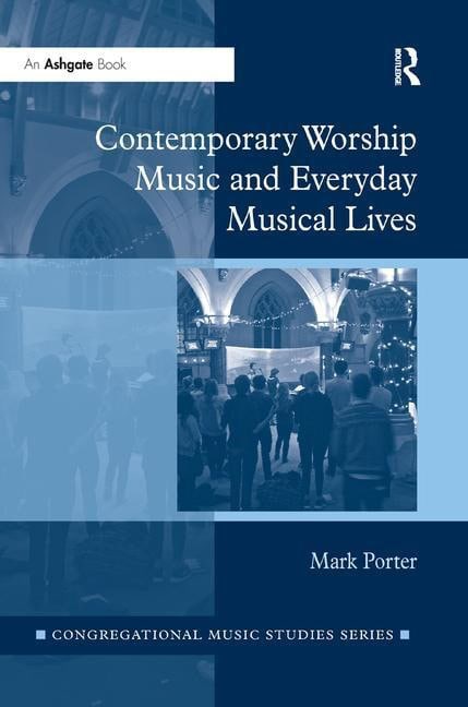 Porter, Mark (max-weber-kolleg, Universitat Erfurt, Germany | Contemporary worship music and everyday musical lives