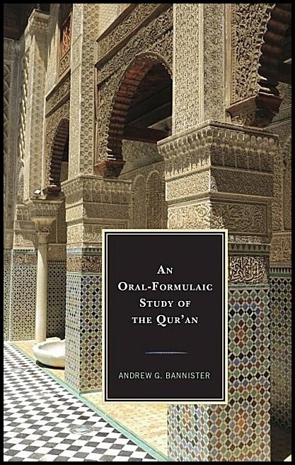 Bannister, Andrew G. | Oral-formulaic study of the quran
