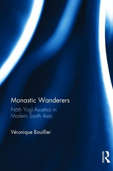 Bouillier, Veronique | Monastic wanderers : Nath yogi ascetics in modern south asia