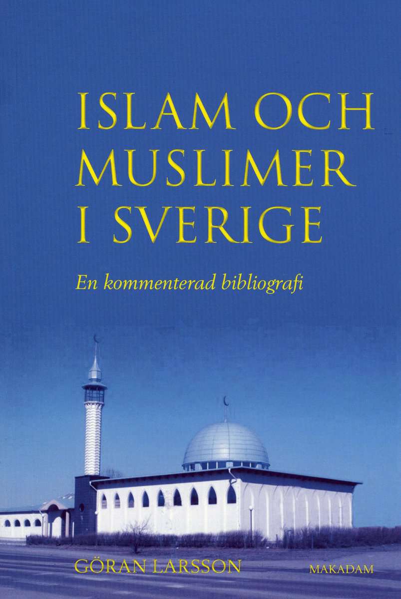Larsson, Göran | Islam och muslimer i Sverige : En kommenterad bibliografi