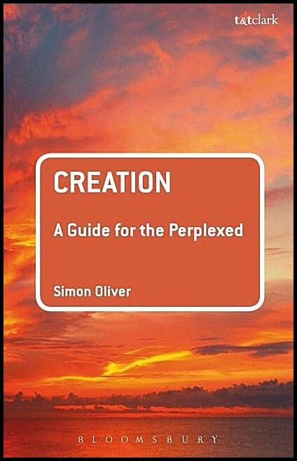 Oliver, Simon (durham University, Uk) | Creation : A guide for the perplexed