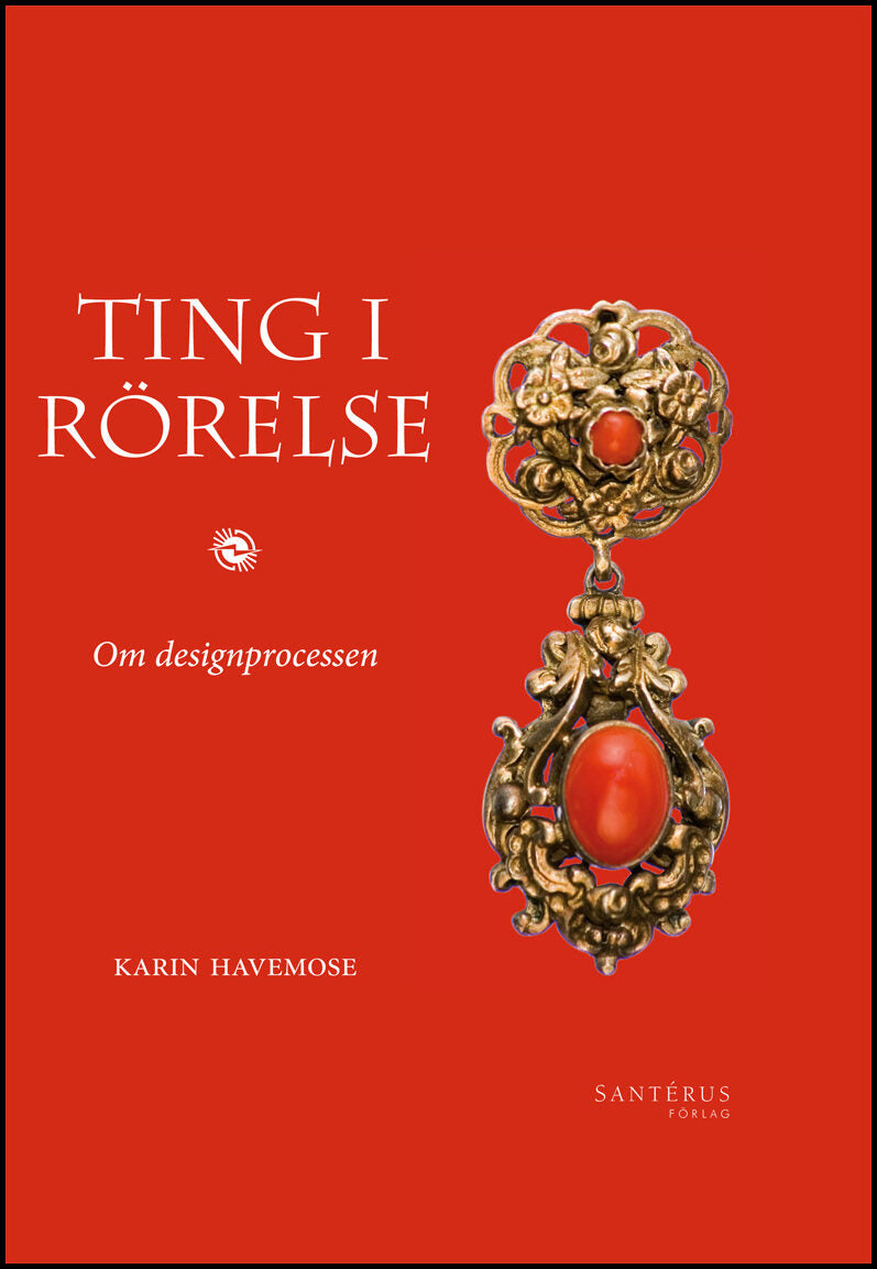 Havemose, Karin | Ting i rörelse : Om designprocessen