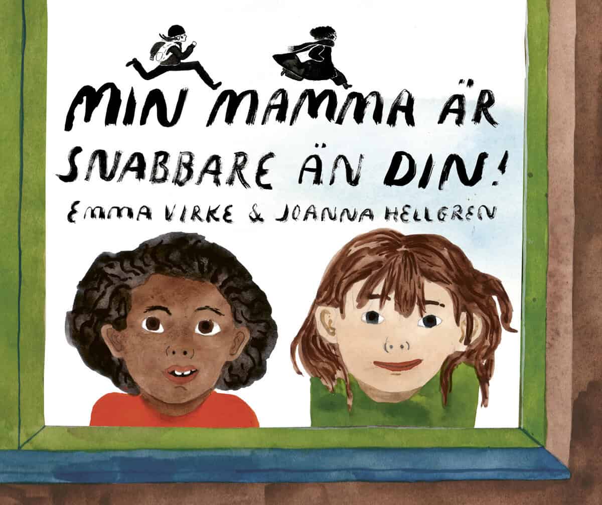 Virke, Emma | Hellgren, Joanna | Min mamma är snabbare än din!