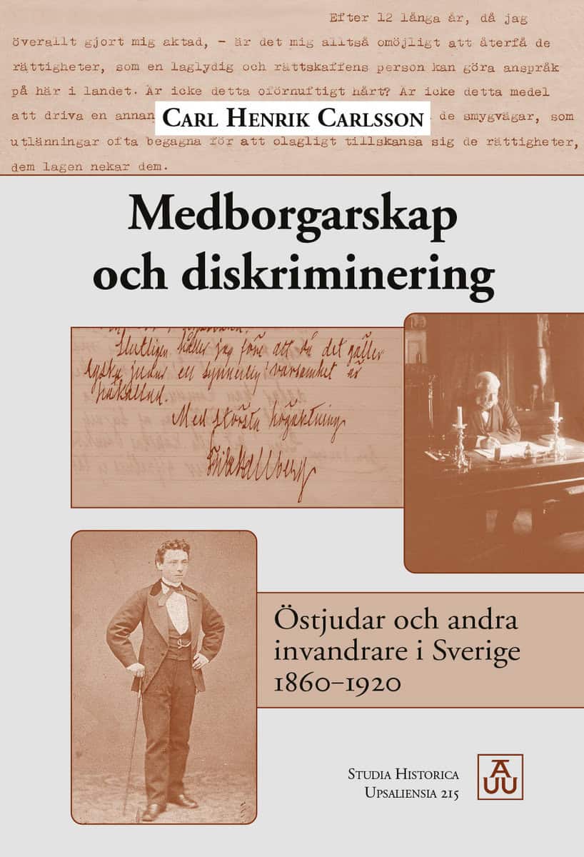Carlsson, Carl Henrik | Medborgarskap och diskriminering : Östjudar och andra invandrare i Sverige 1860–1920