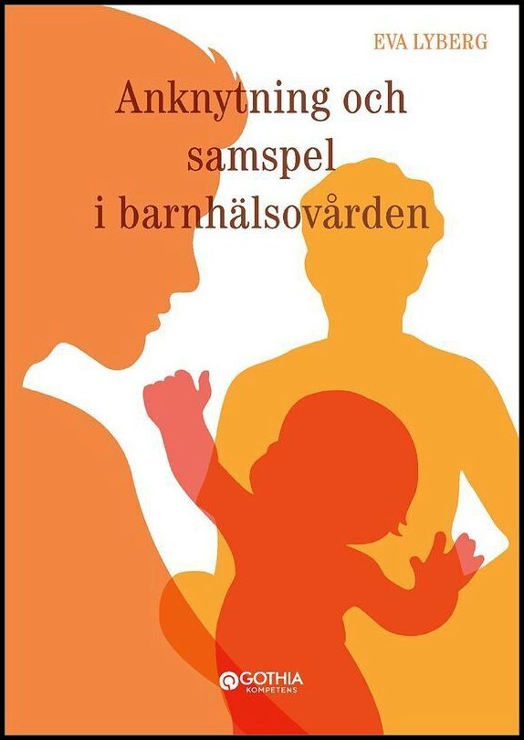 Lyberg, Eva | Anknytning och samspel i barnhälsovården