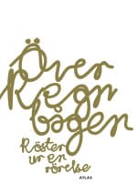 Asplund, Fredrik Apollo | Blanco, Sissela Nordling | et al | Över regnbågen : Röster ur en rörelse