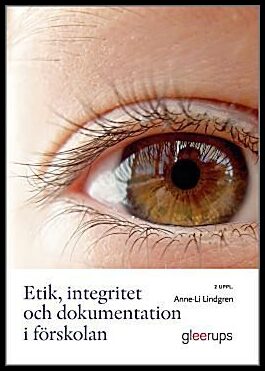 Lindgren, Anne-Li | Etik, integritet och dokumentation i förskolan