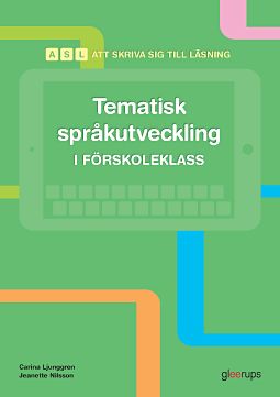 Ljunggren, Carina | Nilsson, Jeanette | Att skriva sig till läsning : Tematisk språkutveckling i fsk