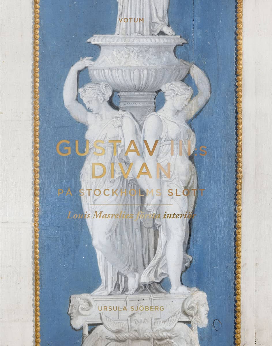Sjöberg, Ursula | Gustav III:s divan på Stockholms slott : Louis Masreliez första interiör
