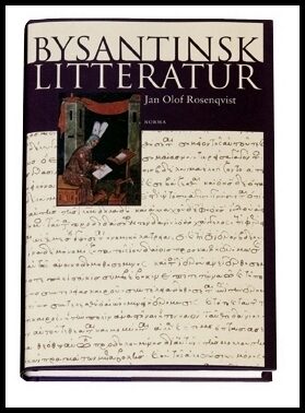 Rosenqvist, Jan Olof | Bysantinsk litteratur : Från 500-talet till Konstantinopels fall 1453