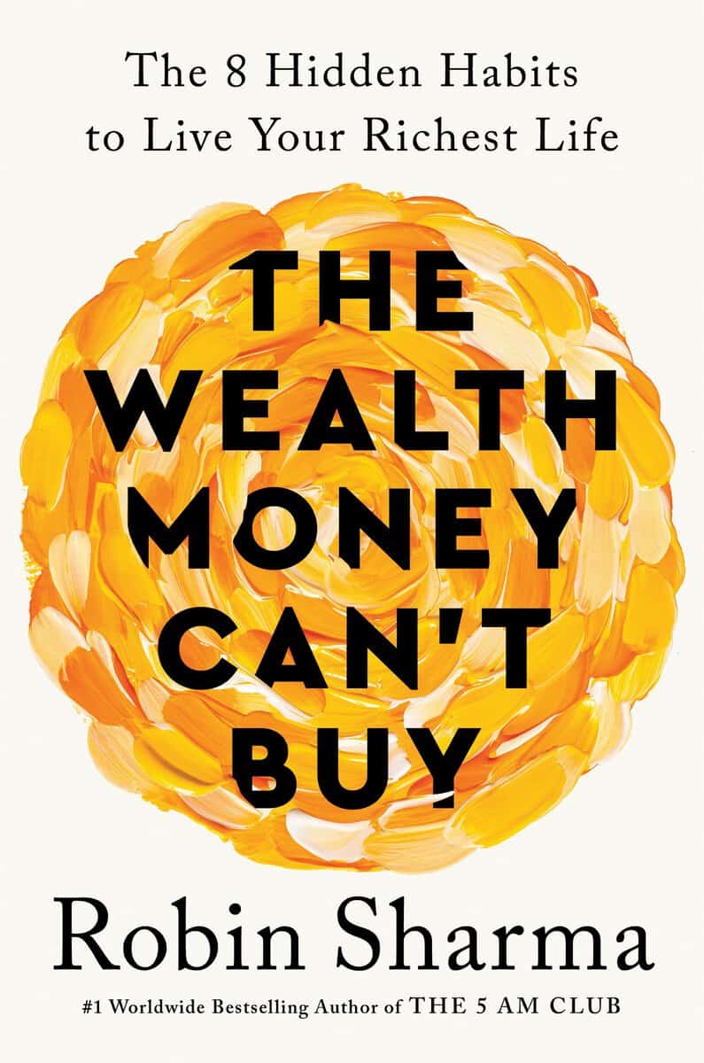 Sharma, Robin | The Wealth Money Can't Buy : The 8 Hidden Habits to Live Your Richest Life