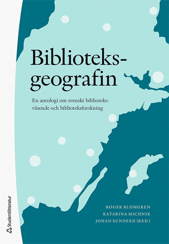 Blomgren, Roger | Michnik, Katarina Elzbieta | et al | Biblioteksgeografin : En antologi om biblioteksväsende och biblio...