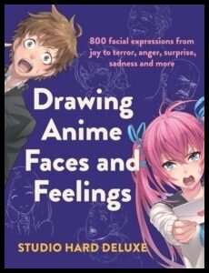 Studio Hard Deluxe | Drawing Anime Faces and Feelings