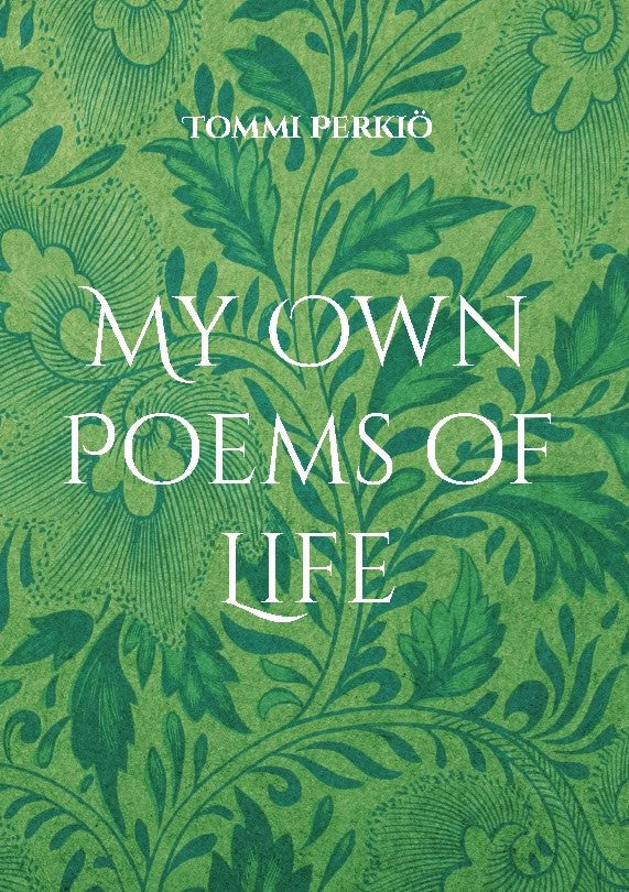 Perkiö, Tommi | My own poems of life
