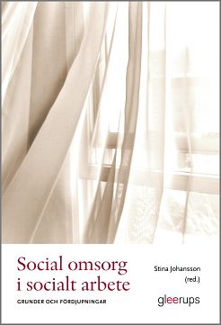 Johansson (red.), Stina | Social omsorg i socialt arbete : Grunder och fördjupningar