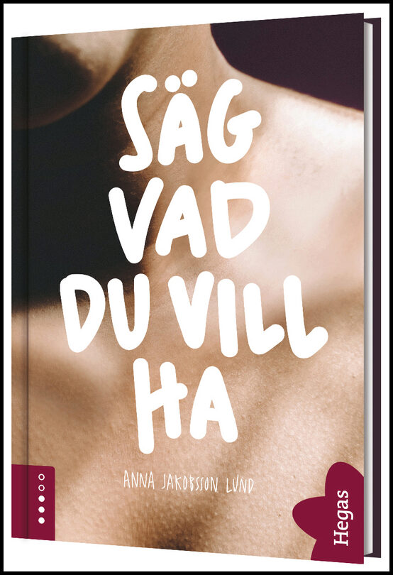 Jakobsson Lund, Anna | Säg vad du vill ha : Säg vad du vill ha
