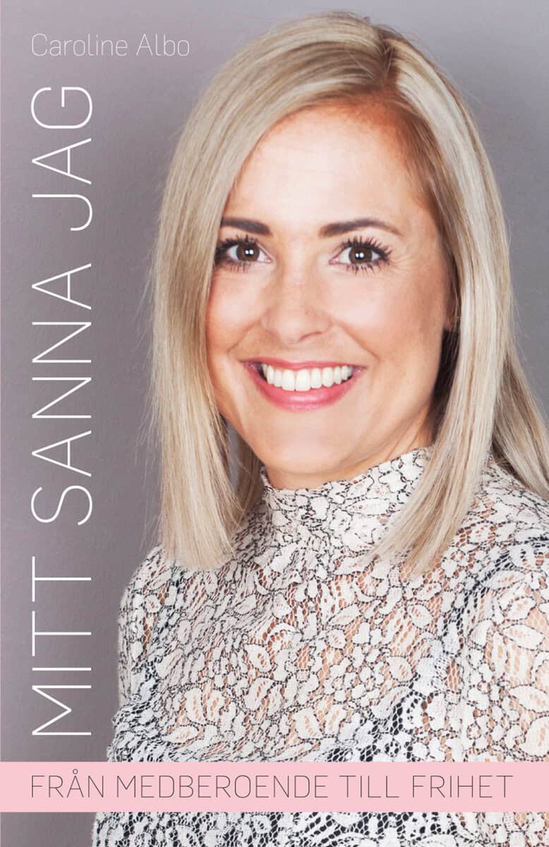 Albo, Caroline | Mitt sanna Jag : Från medberoende till frihet