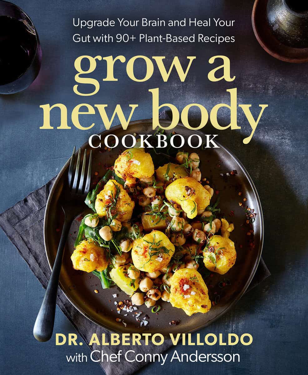 Alberto Villoldo | Grow a New Body Cookbook