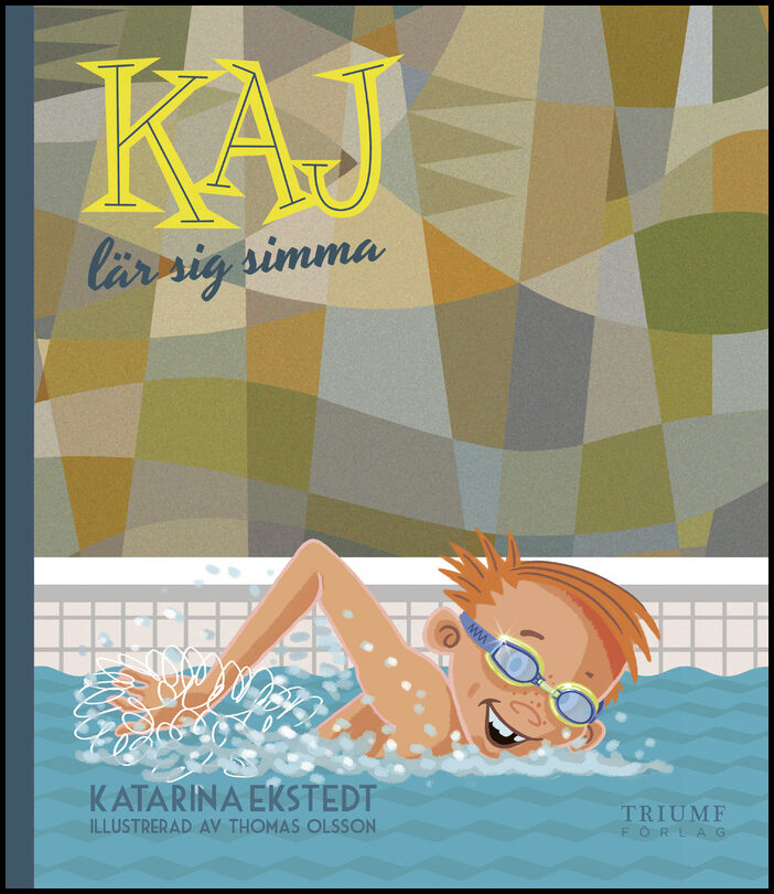 Ekstedt, Katarina | Olsson, Thomas | Kaj lär sig simma
