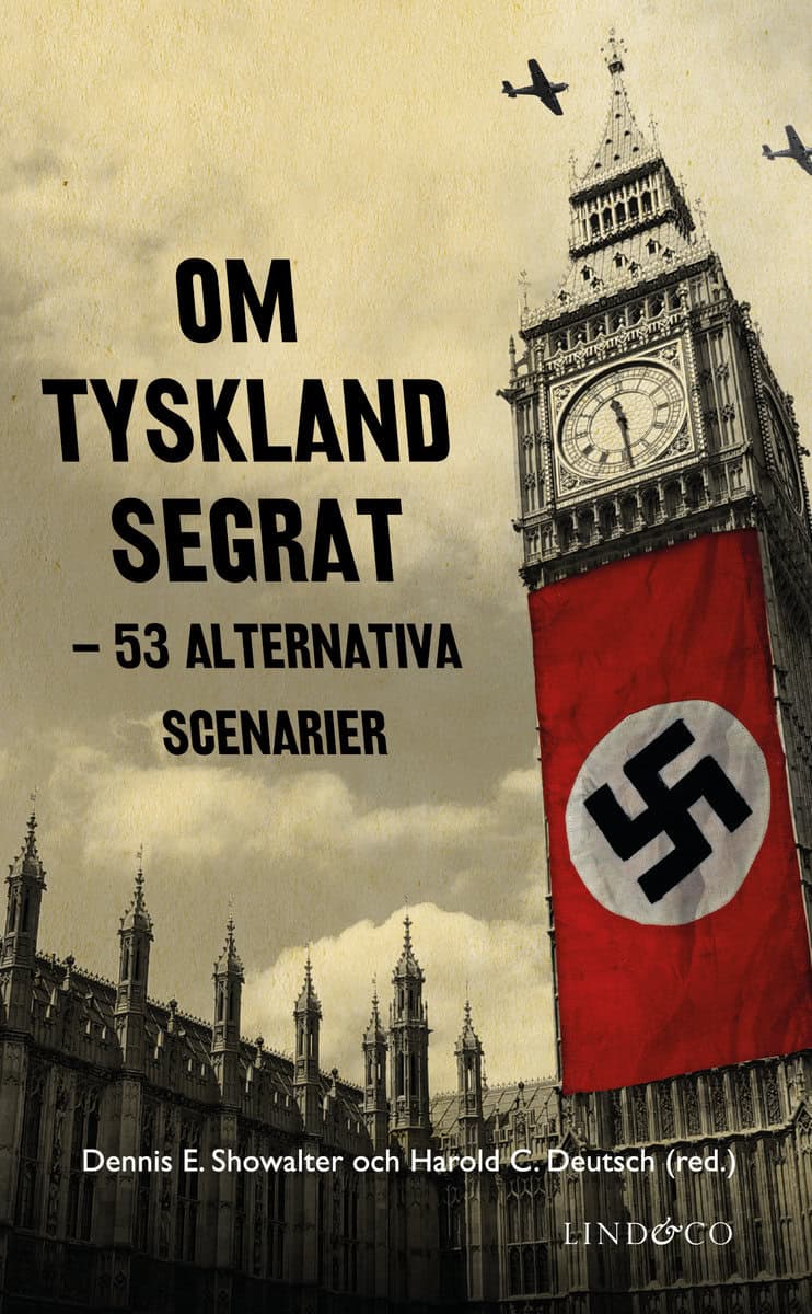 Showalter, Dennis E. | Deutsch, Harold C. | Om Tyskland segrat : 53 alternativa scenarier