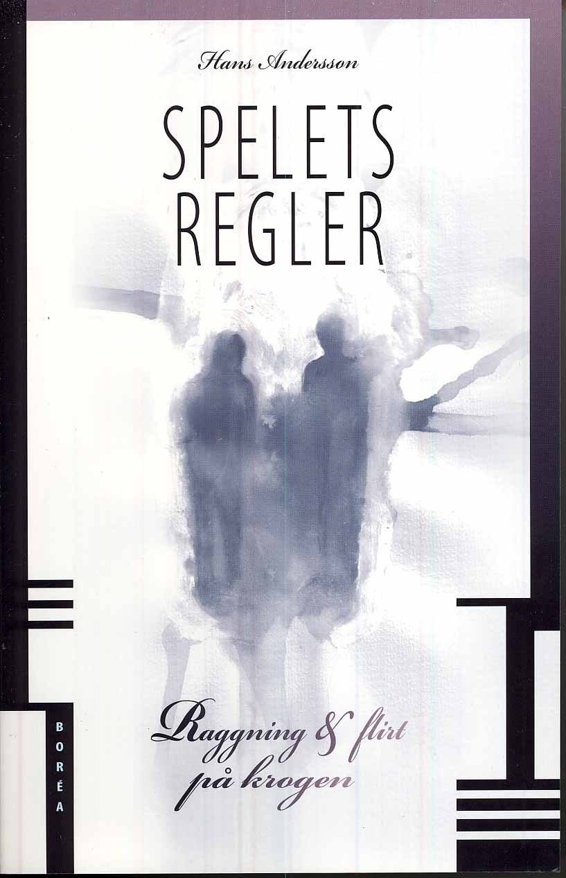 Andersson, Hans | Spelets regler : Raggning & flirt på krogen