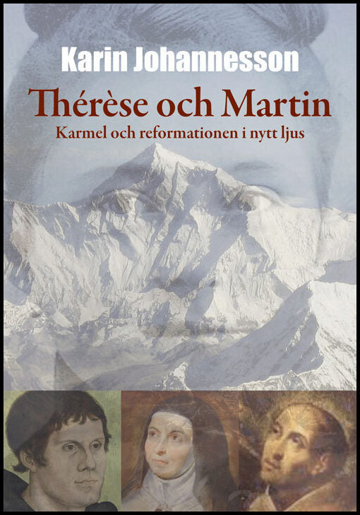 Johannesson, Karin | Thérèse och Martin : Karmel och reformationen i nytt ljus