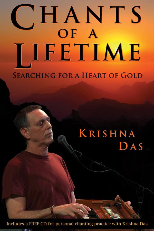 Das, Krishna | Chants of a lifetime : My journey to a heart of gold