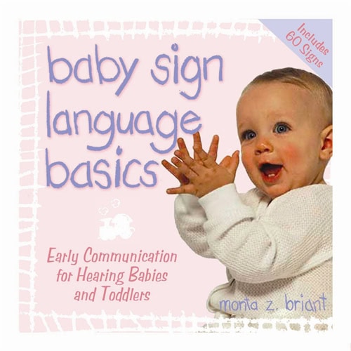 Monta Z Briant | Baby Sign Language Basics : Early Communication For Hearing Babies And Toddlers