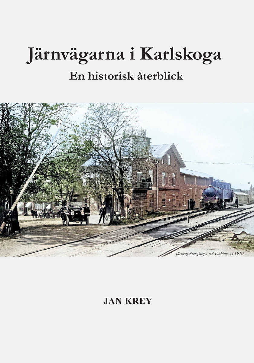 Krey, Jan | Järnvägarna i Karlskoga. En historisk återblick